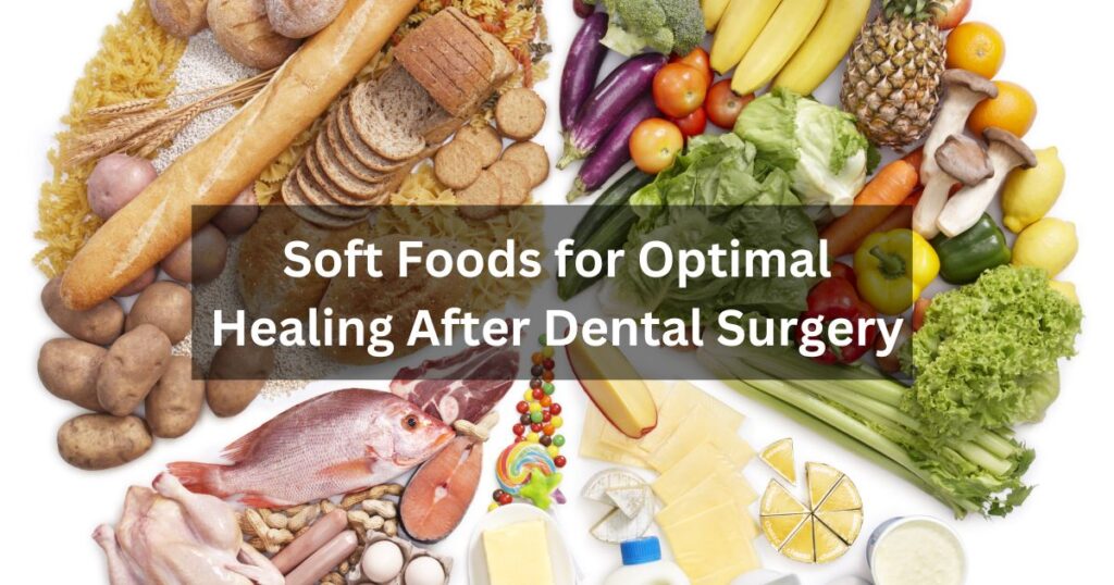 Soft Foods for Optimal Healing After Dental Surgery